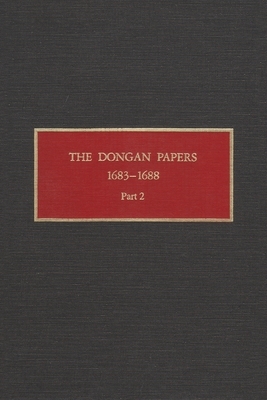 The Dongan Papers, 1683-1688, Part II: Files of the Provincial Secretary of New York During the Administration of Governor Thomas Dongan by 