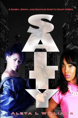 Salty: A Ghetto Soap Opera by Aleta L. Williams