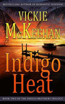 Indigo Heat by Vickie McKeehan