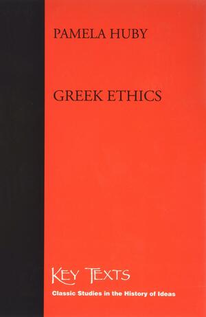 Greek Ethics by Pamela Huby