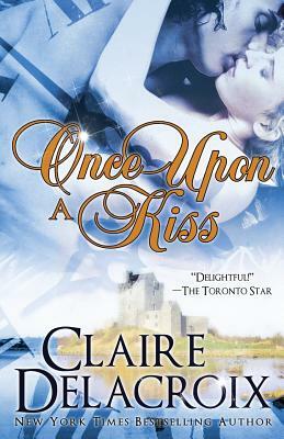 Once Upon A Kiss by Claire Delacroix, Claire Cross