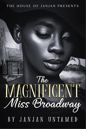 The Magnificent Miss Broadway by JanJan Untamed