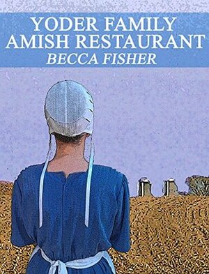 Yoder Family Amish Restaurant by Becca Fisher