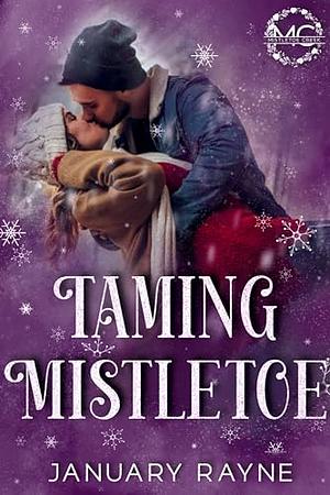 Taming Mistletoe: A Childhood Best-Friends to Lovers Romance by January Rayne