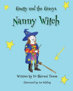 Nanny Witch: Grotty And The Gravys by Taylor Bennie, Shivani Tanna