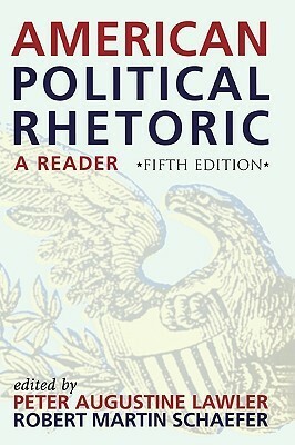 American Political Rhetoric: A Reader by Robert Martin Schaefer, Thomas K. Lindsay