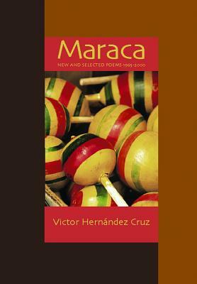 Maraca: New & Selected Poems 1966-2000 by Victor Hernández Cruz