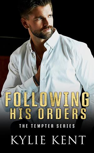 Following His Orders by Kylie Kent