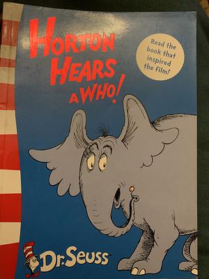 Horton Hears A Who! by Dr. Seuss