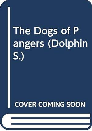 The Dogs of Pangers ; And, Pangers Pup by Lorna Wood, Albert Richard Whitear