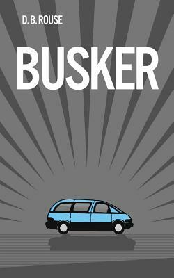 Busker by D. B. Rouse