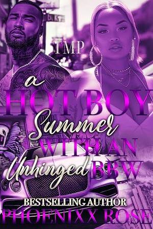 A HOT BOY SUMMER WITH AN UNHINGED BBW by Phoenixx Rose, Phoenixx Rose