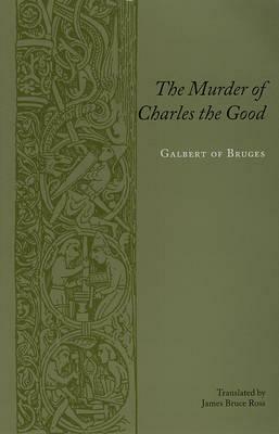 The Murder of Charles the Good by Galbertof Bruges