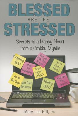 Blessed Are the Stressed by Mary Hill
