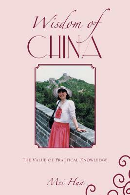 Wisdom of China: The Value of Practical Knowledge by Mei Hua