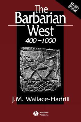 The Barbarian West 400-1000 by J.M. Wallace-Hadrill