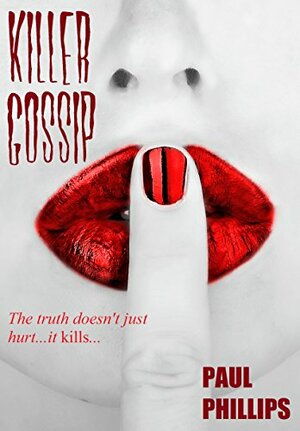 Killer Gossip by Paul Phillips