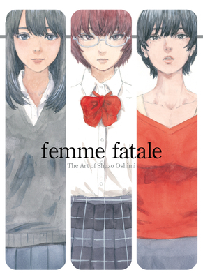 Femme Fatale: The Art of Shuzo Oshimi by 