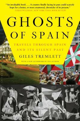 Ghosts of Spain: Travels Through Spain and Its Silent Past by Giles Tremlett