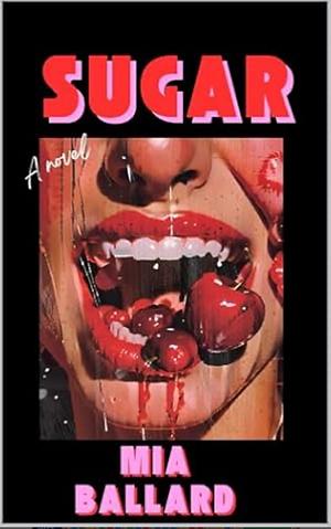 Sugar  by Mia Ballard