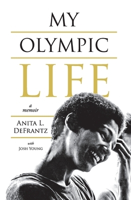 My Olympic Life by Josh Young, Anita L. Defrantz