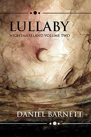 Lullaby: Nightmareland Volume Two by Daniel Barnett