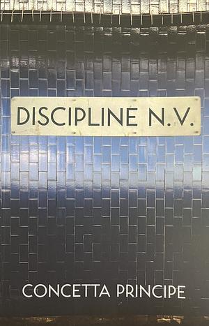 Discipline N.V. by Concetta Principe