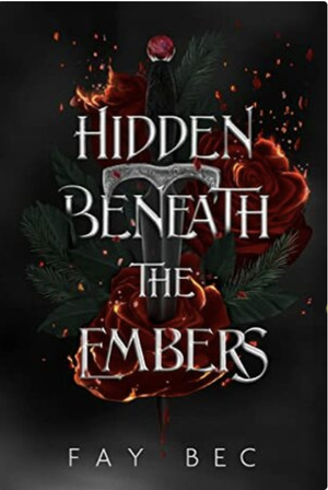 Hidden Beneath The Embers by Fay Bec