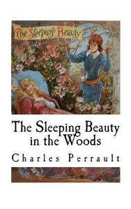 The Sleeping Beauty in the Woods by Charles Perrault