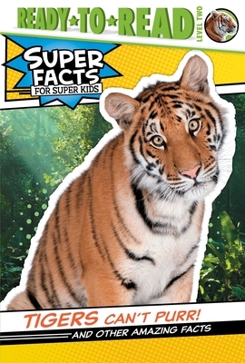 Tigers Can't Purr!: And Other Amazing Facts by Thea Feldman