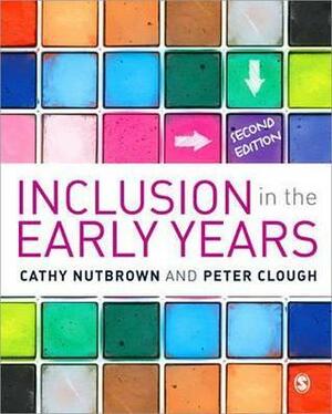 Inclusion in the Early Years by Cathy Nutbrown, Peter Clough