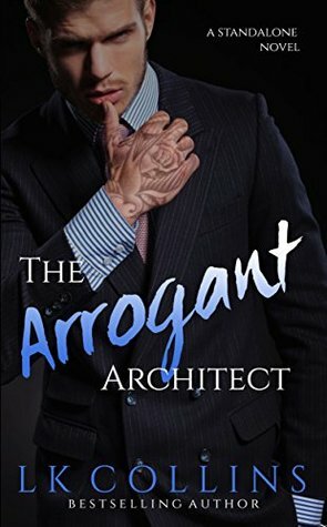 The Arrogant Architect by LK Collins