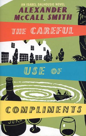 The Careful Use Of Compliments by Alexander McCall Smith