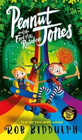 Peanut Jones and the End of the Rainbow by Rob Biddulph