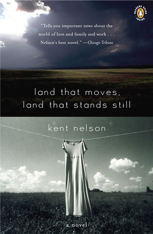 Land That Moves, Land That Stands Still by Kent Nelson
