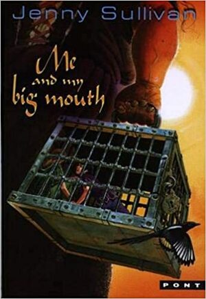 Me And My Big Mouth by Jenny Sullivan