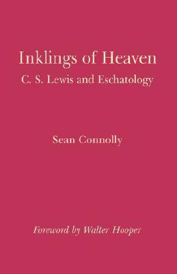 Inklings of Heaven by Walter Hooper, Sean Connolly, Hooper Walter