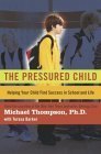 The Pressured Child: Helping Your Child Find Success in School and Life by Teresa Barker, Michael G. Thompson