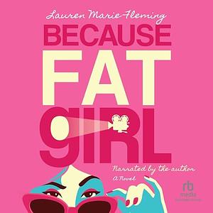 Because Fat Girl by Lauren Marie Fleming