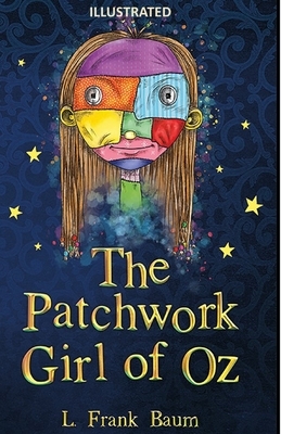 The Patchwork Girl of Oz Illustrated by L. Frank Baum