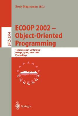 Ecoop 2002 - Object-Oriented Programming: 16th European Conference Malaga, Spain, June 10-14, 2002 Proceedings by 