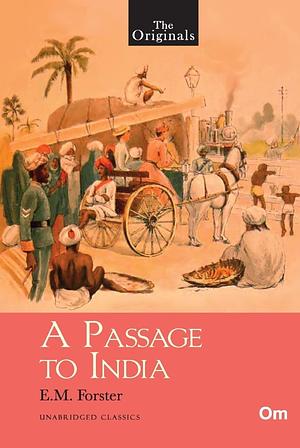 A Passage to India ( Unabridged Classics): The originals by E.M. Forster