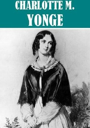 The Essential Charlotte M. Yonge Collection (27 books) by Charlotte Mary Yonge