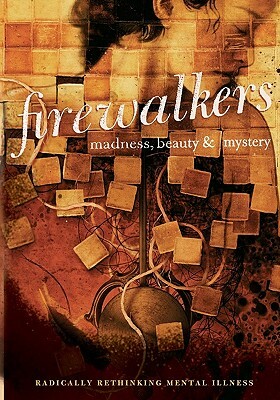 Firewalkers: Madness, Beauty, and Mystery by 