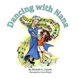 Dancing with Nana by Michelle S. Lazurek