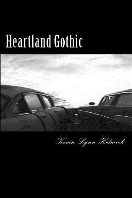 Heartland Gothic by Kevin Lynn Helmick