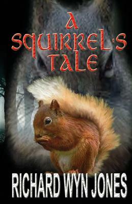 A Squirrel's Tale by Richard Wyn Jones