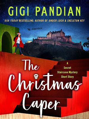 The Christmas Caper: A Secret Staircase Mystery Short Story (Secret Staircase Mysteries) by Gigi Pandian