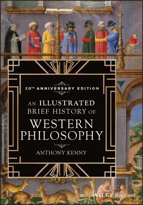 An Illustrated Brief History of Western Philosophy, 20th Anniversary Edition by Anthony Kenny