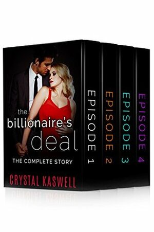 The Billionaire's Deal: The Complete Story by Crystal Kaswell